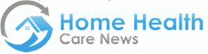 Home Health Care News Home Health Care News